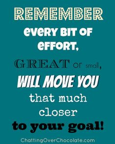 Even taking small steps toward your goals will add up. More