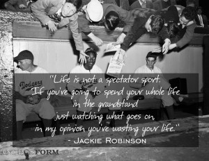 Jackie Robinson - Life Shouldn't be a Spectator Sport