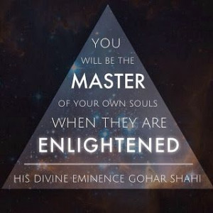 ... souls when they are enlightened.' - His Divine Eminence Gohar Shahi