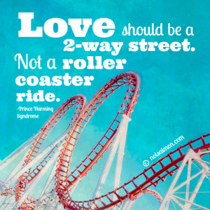 ... street – not a roller coaster ride.” – Prince Harming Syndrome