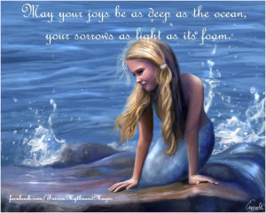 deep as the ocean, your sorrows as light as its foam. Mermaid quotes ...