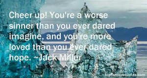 Favorite Jack Miller Quotes