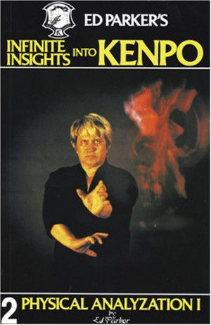 Ed Parker's Infinite Insights Into Kenpo 2: Physical Analyzation I