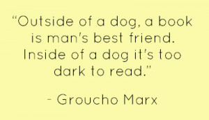 Outside Of A Dog A Book Is Mans Best Friend Inside Of A Dog Its Too ...