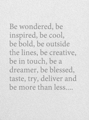 Be more than Less... #quote