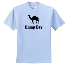 EvaDane - Funny Quotes - Hump Day. Camel. Wednesday. - T-Shirts