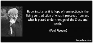 Hope, insofar as it is hope of resurrection, is the living ...