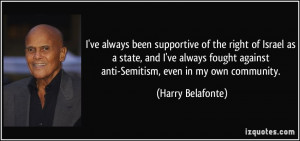 ... against anti-Semitism, even in my own community. - Harry Belafonte