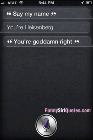 Breaking Bad Funny Siri Quotes