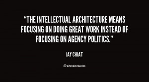 The intellectual architecture means focusing on doing great work ...