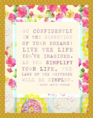 your dreams! Live the life you've imagined. As you simplify your life ...