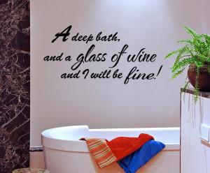 DEEP-BATH-AND-A-GLASS-OF-WINE-Vinyl-Wall-quote-Decal-Wall-Sticker ...