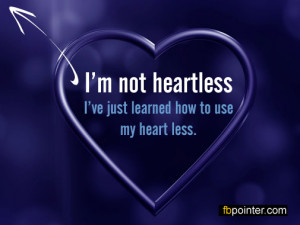 Heartless Quotes For Girls I m not heartless, i ve just