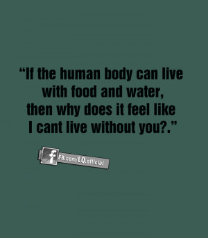If the human body can live ~ LOVE QUOTES