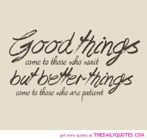 good-things-come-to-those-who-wait-life-quotes-sayings-pictures.jpg