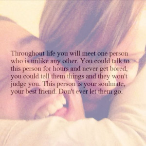 ... this person is your soul mate your besyfriend don t ever let them go