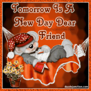 Tomorrow Is A New Day Dear Friend Teddy Bear - Inspirational Quote