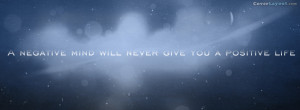 Negative Mind Will Never Give You Positive Life Facebook Cover ...