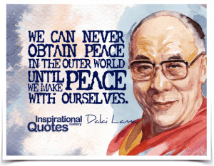We can never obtain peace in the outer world until we make peace with ...