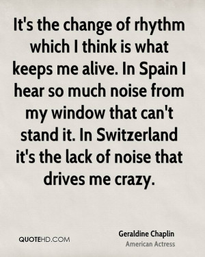 ... stand it. In Switzerland it's the lack of noise that drives me crazy