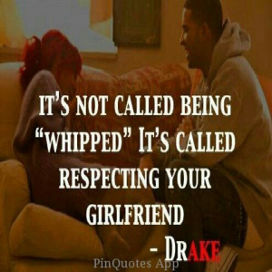 Respecting your girlfriend drake