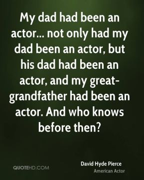 david-hyde-pierce-david-hyde-pierce-my-dad-had-been-an-actor-not-only ...