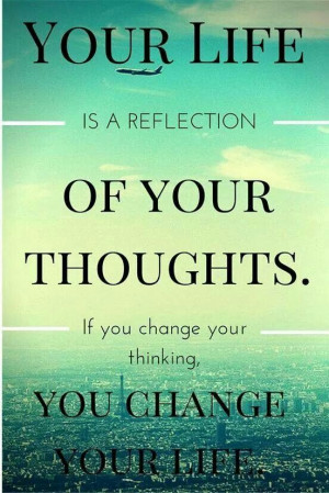 Your thoughts reflect your life