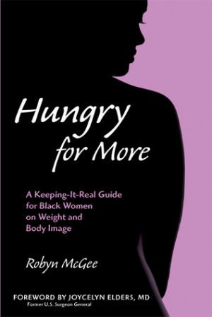 Hungry for More: A Keeping-it-Real Guide for Black Women on Weight and ...