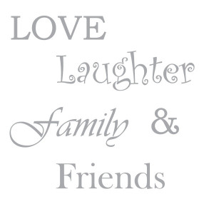 Love, Laughter, Family & Friends
