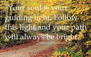 Let your soul be the guiding light