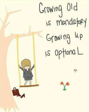 Growing up is optional
