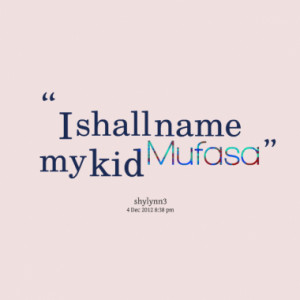 shall name my kid mufasa quotes from shyann lynn published at 04 ...