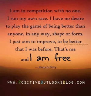 Once you actually stop comparing yourself to others and run your own ...