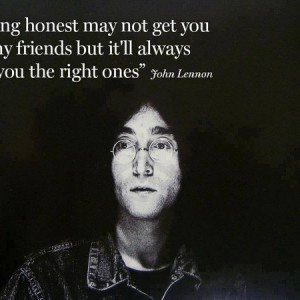 Lennon-quote-Being-honest-may-not-get-you-many-friends-but-itll-always ...