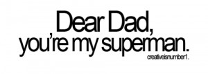 dear dad #you are my #superhero #batman