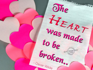 The heart was made to be broken