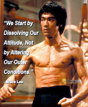 Dissolving Our Attitude - Bruce Lee Quote