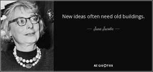 Quotes › Authors › J › Jane Jacobs › New ideas often need old ...