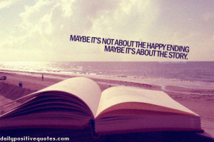 Maybe it's not about the happy ending, maybe it's about the story.