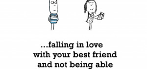 Sadness is, falling in love with your best friend and not being able ...