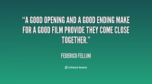 quote-Federico-Fellini-a-good-opening-and-a-good-ending-14419.png
