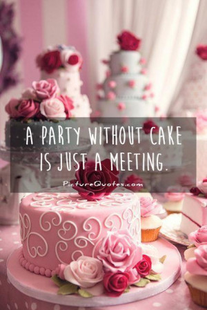 Cake Quotes and Sayings