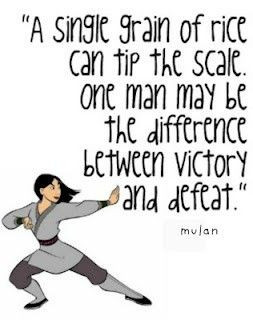 single grain of rice can tip the scale great quotes from mulan