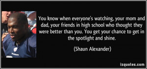 know when everyone's watching, your mom and dad, your friends in high ...