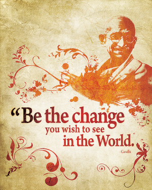 printing quotes be the change you wish to see in the world 570x713