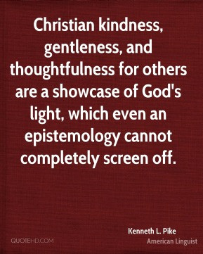 Kenneth L. Pike - Christian kindness, gentleness, and thoughtfulness ...