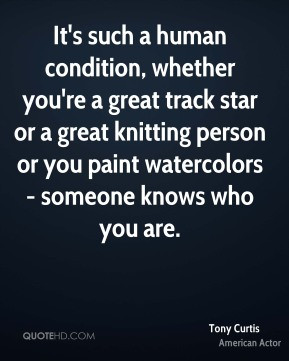 human condition, whether you're a great track star or a great knitting ...