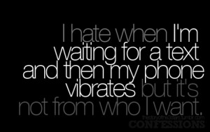 Waiting for a text.