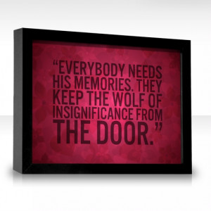 ... . They keep the wolf of insignificance from the door.