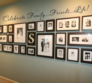 ... frame collage … hallway? I would change the quote but Love this